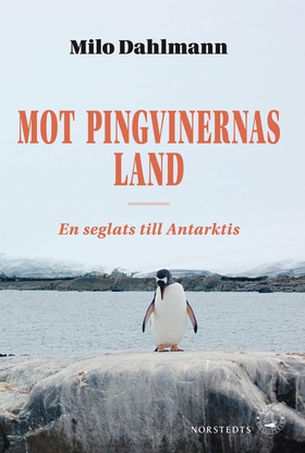 Mot pingvinernas land : en seglats till Antarkt