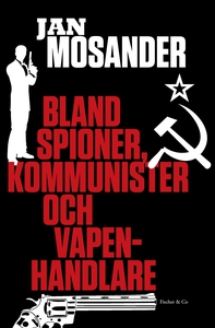 Bland spioner, kommunister och vapenhandlare (e