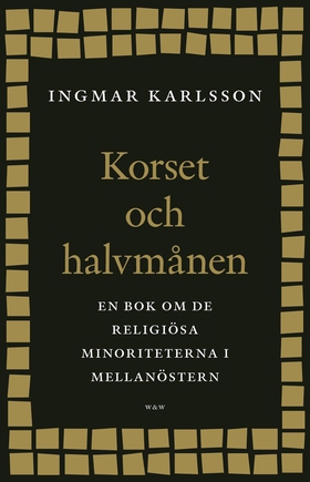 Korset och halvmånen : En bok om de religiösa m