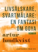 Livsälskare, svartmålare: en fantasi om Goya