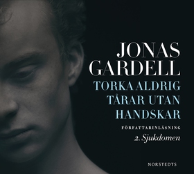Torka aldrig tårar utan handskar. 2, Sjukdomen 