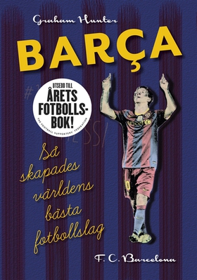Barca: Så skapades världens bästa fotbollslag (