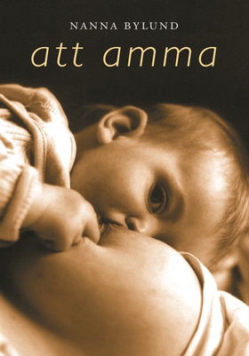 Att amma (e-bok) av Nanna Bylund