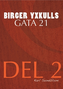 BIRGER YXKULLS GATA 21, DEL 2 (e-bok) av Karl S