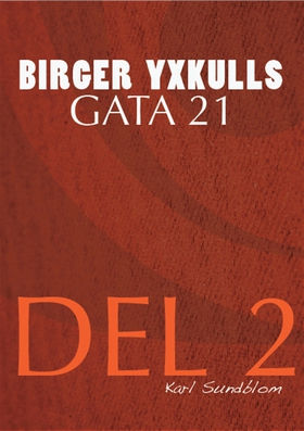 BIRGER YXKULLS GATA 21, DEL 2 (e-bok) av Karl S