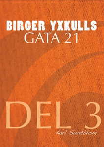 BIRGER YXKULLS GATA 21, DEL 3 (e-bok) av Karl S