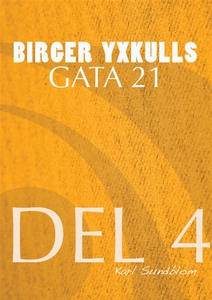 BIRGER YXKULLS GATA 21, DEL 4 (e-bok) av Karl S