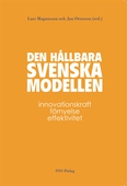 Den hållbara svenska modellen : Innovationskraft, förnyelse, effektivitet