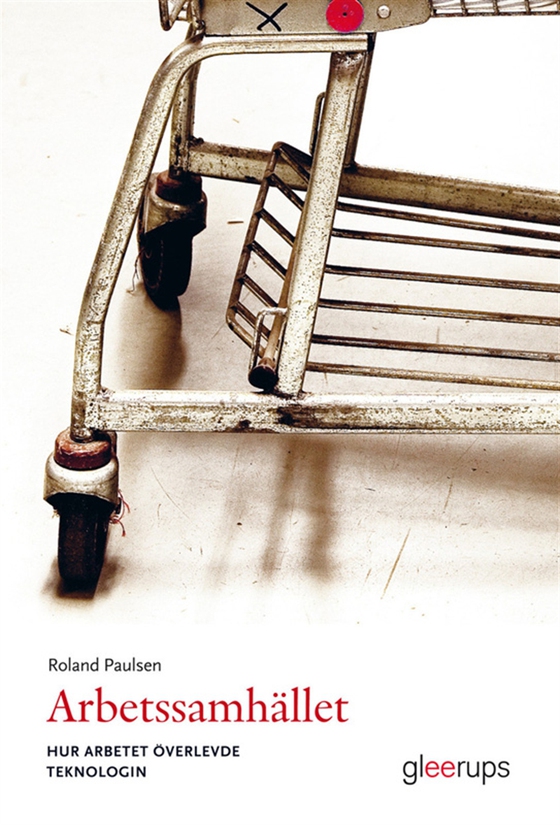 Arbetssamhället : Hur arbetet överlevde teknologin