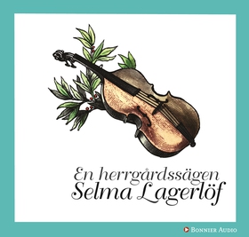 En herrgårdssägen (ljudbok) av Selma Lagerlöf