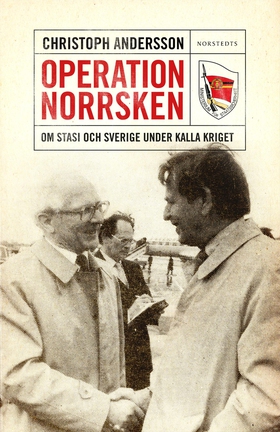 Operation Norrsken : om Stasi och Sverige under
