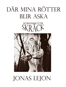 Där mina rötter blir aska (e-bok) av Jonas Lejo