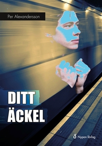 Ditt äckel (e-bok) av Per Alexandersson