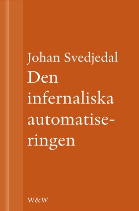 Den infernaliska automatiseringen: Om Göran Häg