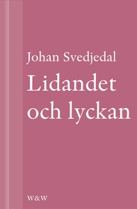 Lidandet och lyckan : Intellektuella i Vilhelm