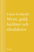 Mynt, guld, luidårer och riksdaleros : Pengarna och Birger Sjöbergs Kvartetten...