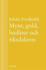 Mynt, guld, luidårer och riksdaleros : Pengarna