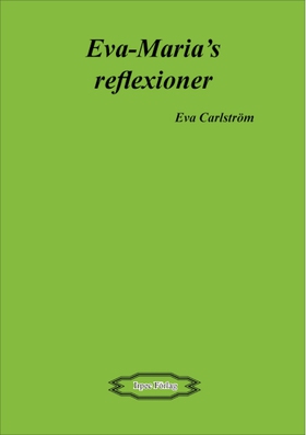 Eva-Maria´s reflexioner (e-bok) av Eva Carlströ