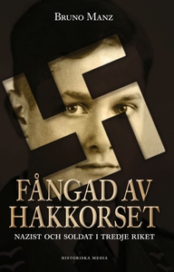 Fångad av hakkorset : nazist och soldat i Tredj