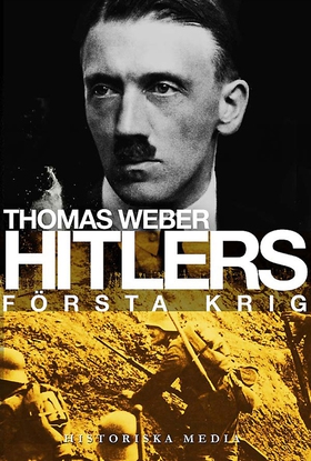Hitlers första krig : Adolf Hitler, soldaterna 