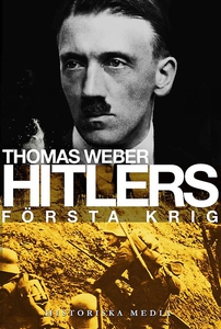 Hitlers första krig : Adolf Hitler, soldaterna