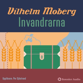 Invandrarna (ljudbok) av Vilhelm Moberg