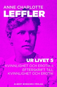 Ur livet V : Kvinnlighet och erotik II; Eftersk
