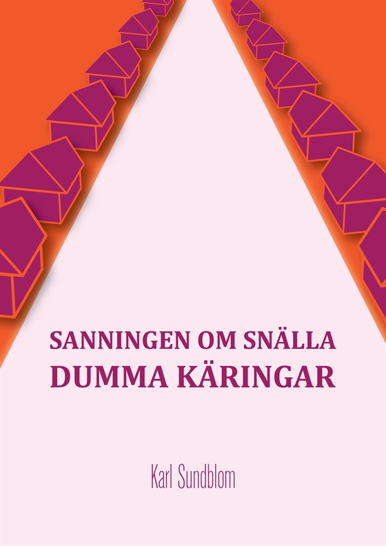 SANNINGEN OM SNÄLLA DUMMA KÄRINGAR