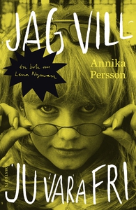 Jag vill ju vara fri - En bok om Lena Nyman (e-