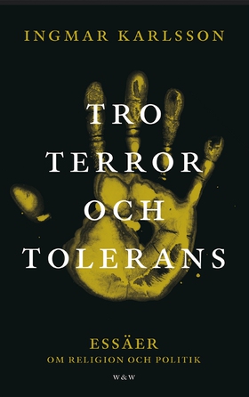 Tro, terror och tolerans : Essäer om religion o
