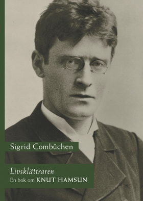 Livsklättraren : en bok om Knut Hamsun (e-bok) 