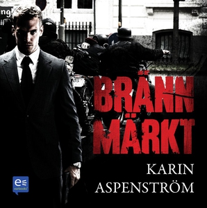 Brännmärkt (ljudbok) av Karin Aspenström