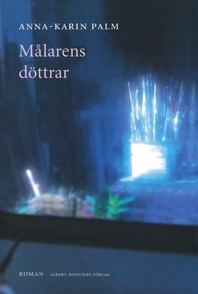 Målarens döttrar (e-bok) av Anna-Karin Palm