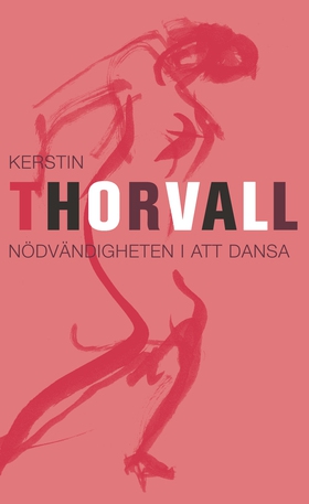 Nödvändigheten i att dansa (e-bok) av Kerstin T