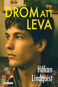 Dröm att leva (e-bok) av Håkan Lindquist
