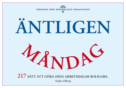 Äntligen måndag - 217 sätt att göra dina arbets