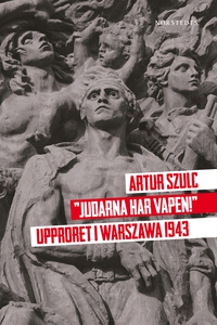 "Judarna har vapen" - Upproret i Warszawa 1943