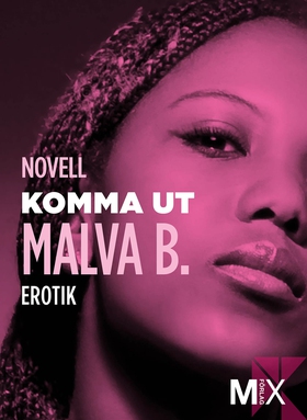 Komma ut : en novell ur Begär (e-bok) av Malva