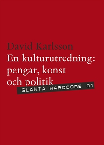 En kulturutredning: Pengar, konst och politik (