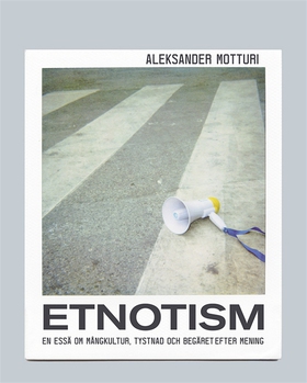 Etnotism: En essä om mångkultur, tystnad och be