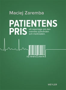 Patientens pris. Ett reportage om den svenska s