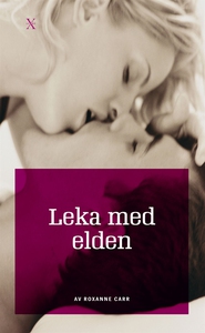 Leka med elden (e-bok) av Roxanne Carr