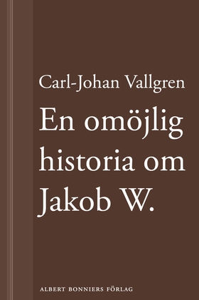 En omöjlig historia om Jakob W : En novell ur L