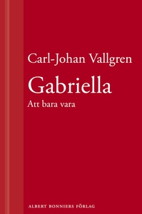 Gabriella : Att bara vara : En novell ur Längta