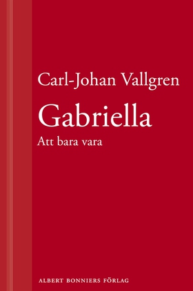 Gabriella : Att bara vara : En novell ur Längta