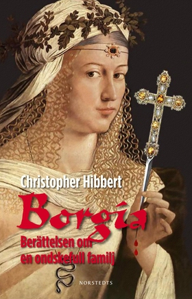 Borgia : berättelsen om en ondskefull familj (e