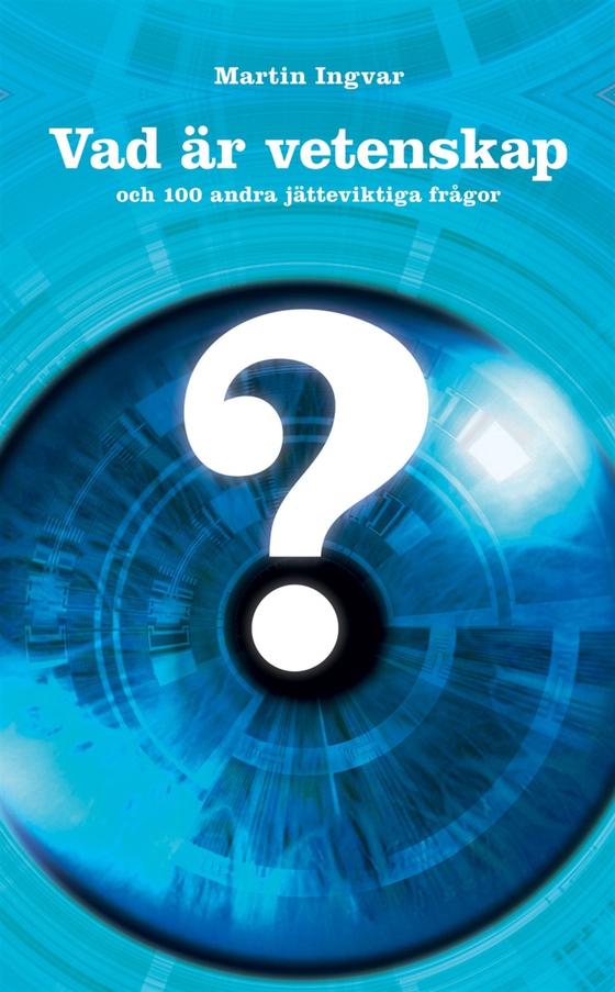 Vad är vetenskap och 100 andra jätteviktiga frågor
