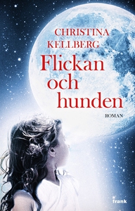 Flickan och hunden (e-bok) av Christina Kellber