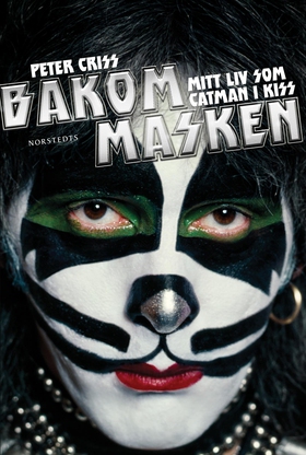 Bakom masken : Mitt liv som Catman i Kiss (e-bo