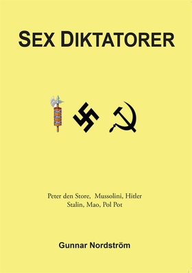 Sex diktatorer (e-bok) av Gunnar Nordström
